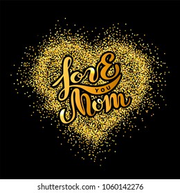 Love You Mom text isolated on background with golden heart. Hand drawn lettering as Mother's day logo, badge, icon. Template for Happy Mother's day, invitation, greeting card, web, postcard.