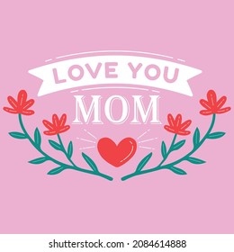 Love you MOM
This design is for all those people who loves their mother.
you can send it to your mom as a post card or print it on a tee.
She will be more than happy i assure you that