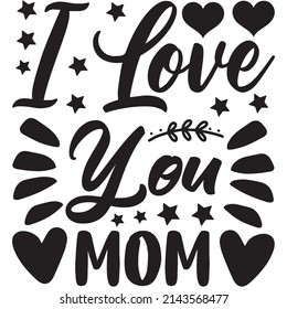 I Love You Mom t-shirt design ,vector file.