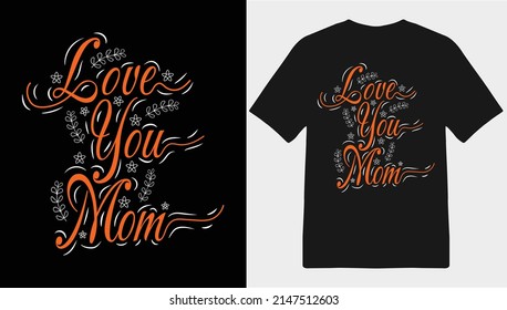 Love you Mom T-shirt design, Mother's Day T-shirt design, Mom T-shirt Design