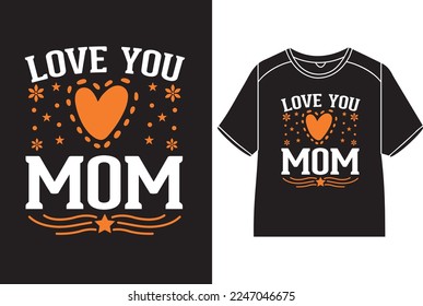 Love you, mom T-Shirt Design