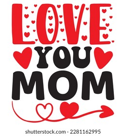 Love You Mom t-shirt design vector file