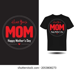 Love you MOM T-Shirt Print Design. Awesome Mom Typography Vector T shirt Design Colour
Print Black Background. Love T-Shirt Graphics, Vector, We love Typography, 
Black Background,Women Doula,