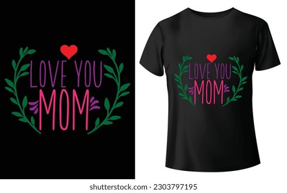 Love you mom Typographic Tshirt Design - T-shirt Design For Print Eps Vector