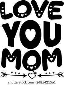 Love You Mom Typography Graphic T Shirt Design.