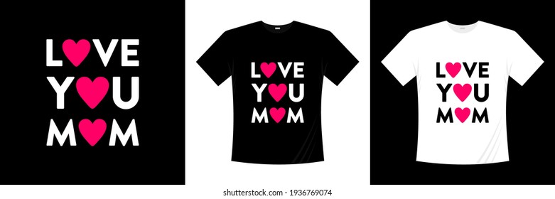 love you mom typography t-shirt design
