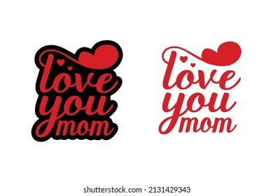 love you mom typography t-shirt design vector template