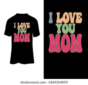 I love you mom typography t-shirt design template.