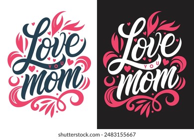 Love you mom typography t-shirt design vector art illustration