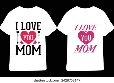 I Love You Mom,Happy mother's day T Shirt Design