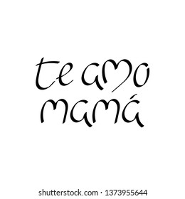 I love you momin Spanish. Te amo mama, lettering. Vector illustration.