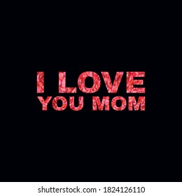 i love you mom.Life quote with modern background vector illustration