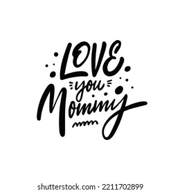 Love you mommy hand drawn black color lettering text. Vector illustration isolated on white background.