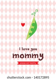 i love you mommy please eat healthy peas