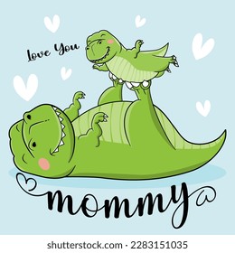 love you mommy saurus , Mama Saurus Mom And Baby Dinosaur T-Shirt Design For Mother's Day EPS. SVG. File vector illustration character design  Doodle cute cartoon style svg