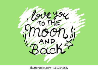 Love you to the moon and back. black hand written lettering about love to valentines day design poster, greeting card, photo album, banner, calligraphy vector illustration collection