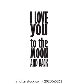 i love you to the moon and back black letter quote