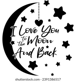 i love you to the moon and back black graphic design quote phrase and cut file