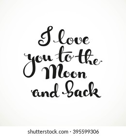 I love you to the moon and back calligraphic inscription on a white background
