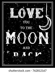 Love you to the moon and back  -  calligraphy and lettering card vector.