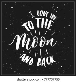 Love you to the moon and back  -  calligraphy and lettering card vector.
