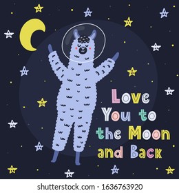 Love You to the Moon and Back card with a cute llama. Print with funny alpaca and hand drawn lettering. Vector illustration