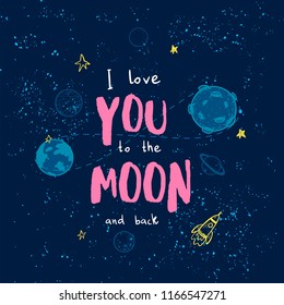 I love you to the moon and back. Cartoon slogan for t shirt print.