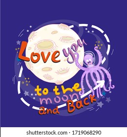 Love you to the moon and back - color flat hand drawn vector illustration . Underwater world in outer space. Doodle in cartoon style. Vector for design t-shirts, cards and posters.
