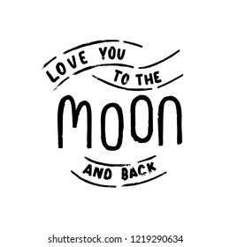 Love you to the moon and back - elegant calligraphic vector inscription.Unique hand lettering for the design of your jewelry, T shirts, prints and other business.