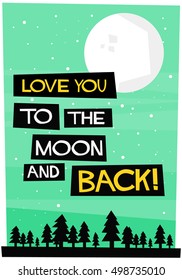 I Love You To The Moon And Back (Flat Style Vector Illustration Motivational Quote Poster Design)