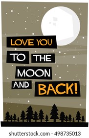 I Love You To The Moon And Back (Flat Style Vector Illustration Motivational Quote Poster Design)