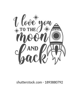 I love you to the moon and back funny slogan inscription. Vector Baby quotes. Illustration for prints on t-shirts and bags, posters, cards. Isolated on white background. Funny phrase. 