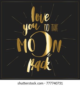 Love you to the moon and back  - gold  calligraphy and lettering card vector.