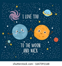 I Love You to the Moon and Back greeting card. Kids illustration with hand lettering text and different elements of cosmos. Cute Moon and Earth characters, stars and Milky Way.