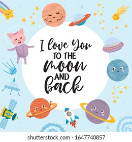 I Love You to the Moon and Back greeting card. Kids illustration with hand lettering text and different elements of cosmos. Astronaut lamb, cute planets, stars, ufo, rocket, constellations.