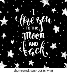 i love you to the moon and back. Hand drawn creative calligraphy, brush pen lettering isolated on white. design for holiday greeting card and invitation wedding, Valentine s day and Happy love day