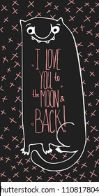 I love you to the moon and back. Hand drawn inspirational quote with a pet. Lettering design for posters, t-shirts, cards, invitations, stickers, banners, advertisement. Vector.