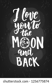 I love you to the moon and back hand lettering text for Valentine's Day celebration. Romantic quote. Good for card, banner, invitation, poster template. Vector illustration.