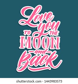 Love you to the moon and back -  hand lettering vector.