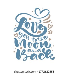 Love you to the Moon and Back hand drawn valentine lettering text and heart. Motivation and inspiration love and life positive quote. Calligraphy vector illustration graphic design.