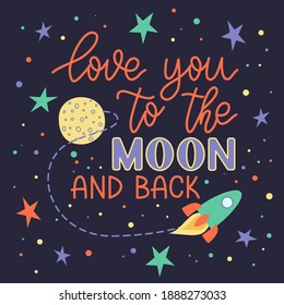 Love you to the moon and back. Hand drawn stylized quote. Conceptual handwritten phrase. Romantic card with planets, moon, spaceship, starts and comets. Vector illustration on chalkboard background