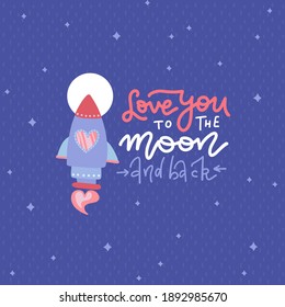 Love you to the moon and back - hand drawn lettering quote with rocket . Valentine''s day greeting card. Flat vector illustration