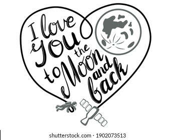 I love you to the moon and back. Hand drawn lettering with spaceship and astronaut. Heart shape.  Illustration for postcard, save the date card, romantic housewarming poster.