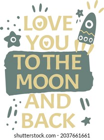 I love you to the moon and back. Hand drawn poster with rocket and romantic phrase.