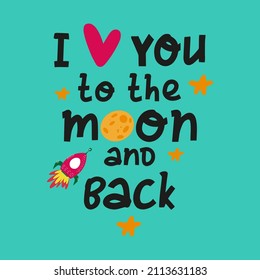 I love you to the moon and back. Hand drawn illusttration with rocket and romantic phrase. Vector illustration can be used for a `valentine's day or save the date card. 