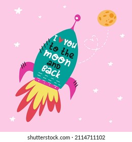 I love you to the moon and back. Hand drawn illusttration with rocket and romantic phrase. Vector illustration can be used for a `valentine's day or save the date card. 