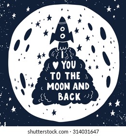 I love you to the moon and back. Hand drawn poster with a romantic quote. This illustration can be used for a Valentine's day or Save the date card or print.  