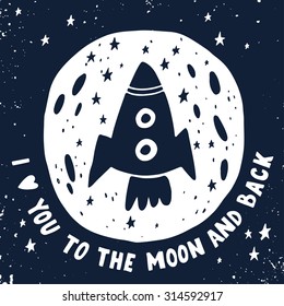 I love you to the moon and back. Hand drawn poster with a romantic quote. This illustration can be used for a Valentine's day or Save the date card or print.  