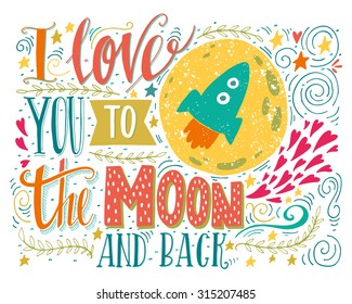 I love you to the moon and back. Hand drawn poster with a romantic quote. This illustration can be used for a Valentine's day or Save the date card or as a print on t-shirts and bags. 
