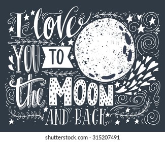 I love you to the moon and back. Hand drawn poster with a romantic quote. This illustration can be used for a Valentine's day or Save the date card or as a print on t-shirts and bags. 